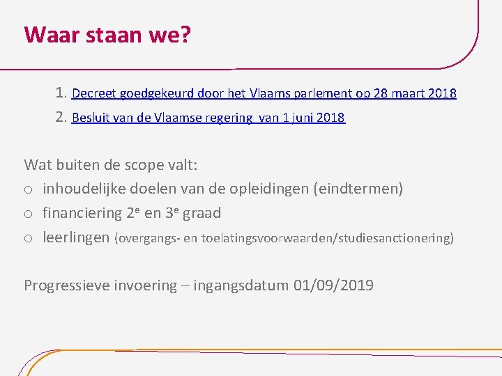 Waar staan we? 1. Decreet goedgekeurd door het Vlaams parlement op 28 maart 2018