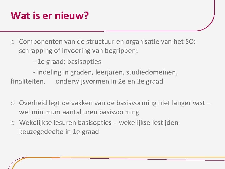 Wat is er nieuw? o Componenten van de structuur en organisatie van het SO: