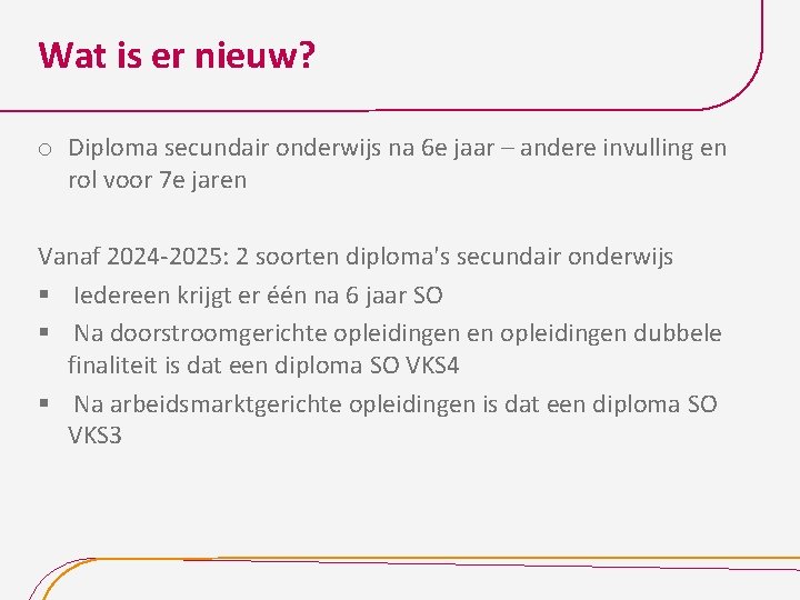 Wat is er nieuw? o Diploma secundair onderwijs na 6 e jaar – andere