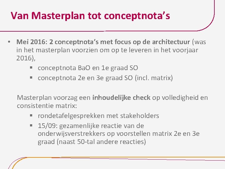 Van Masterplan tot conceptnota’s • Mei 2016: 2 conceptnota’s met focus op de architectuur