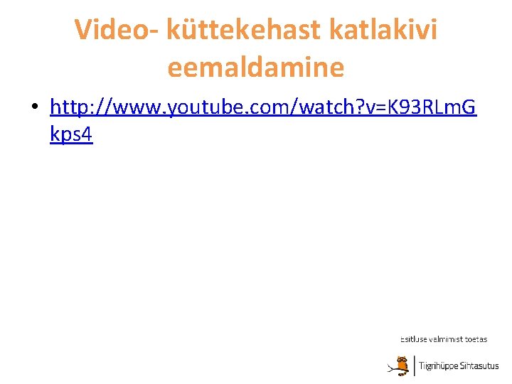 Video- küttekehast katlakivi eemaldamine • http: //www. youtube. com/watch? v=K 93 RLm. G kps