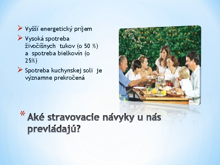 Ø Vyšší energetický príjem Ø Vysoká spotreba živočíšnych tukov (o 50 %) a spotreba