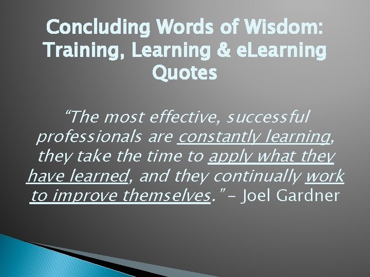 Concluding Words of Wisdom: Training, Learning & e. Learning Quotes “The most effective, successful