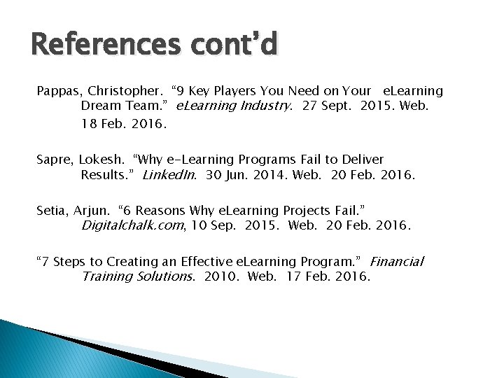 References cont’d Pappas, Christopher. “ 9 Key Players You Need on Your e. Learning