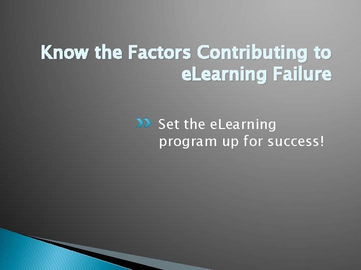 Know the Factors Contributing to e. Learning Failure Set the e. Learning program up