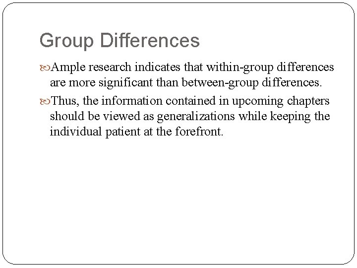 Group Differences Ample research indicates that within-group differences are more significant than between-group differences.