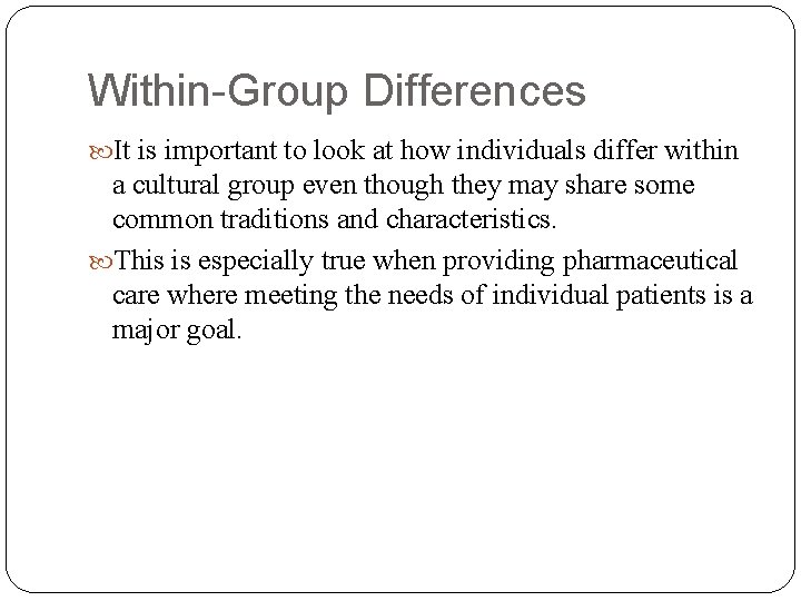 Within-Group Differences It is important to look at how individuals differ within a cultural