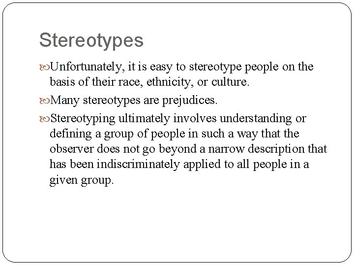 Stereotypes Unfortunately, it is easy to stereotype people on the basis of their race,