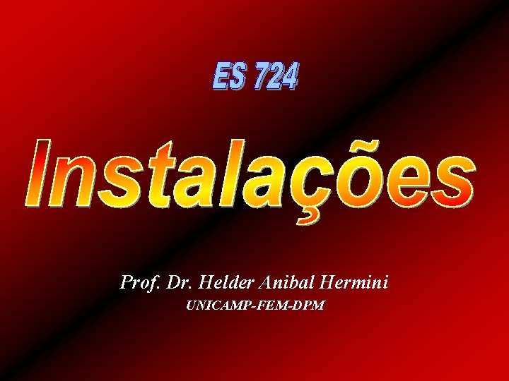 Prof. Dr. Helder Anibal Hermini UNICAMP-FEM-DPM 