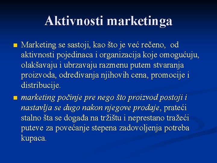 Aktivnosti marketinga n n Marketing se sastoji, kao što je već rečeno, od aktivnosti