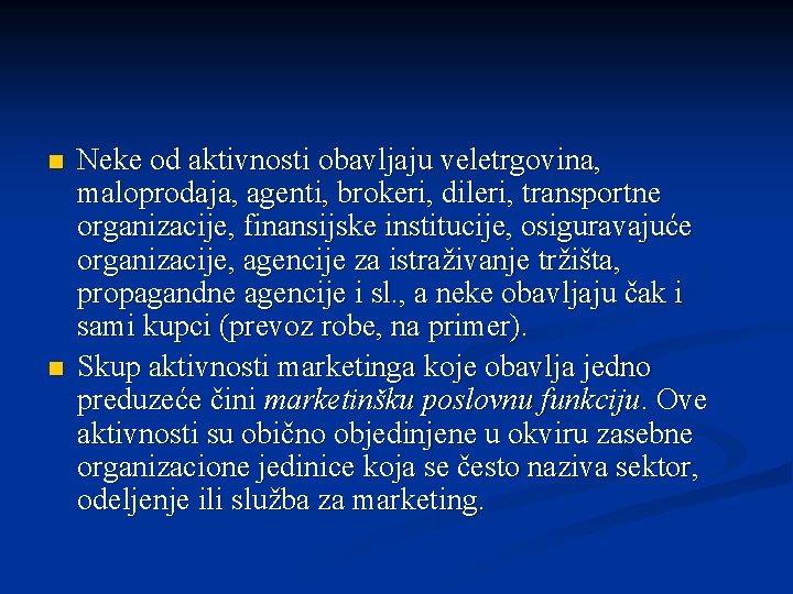 n n Neke od aktivnosti obavljaju veletrgovina, maloprodaja, agenti, brokeri, dileri, transportne organizacije, finansijske