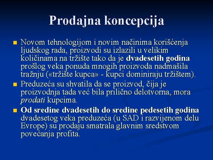 Prodajna koncepcija n n n Novom tehnologijom i novim načinima korišćenja ljudskog rada, proizvodi