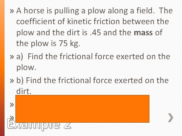 » A horse is pulling a plow along a field. The coefficient of kinetic
