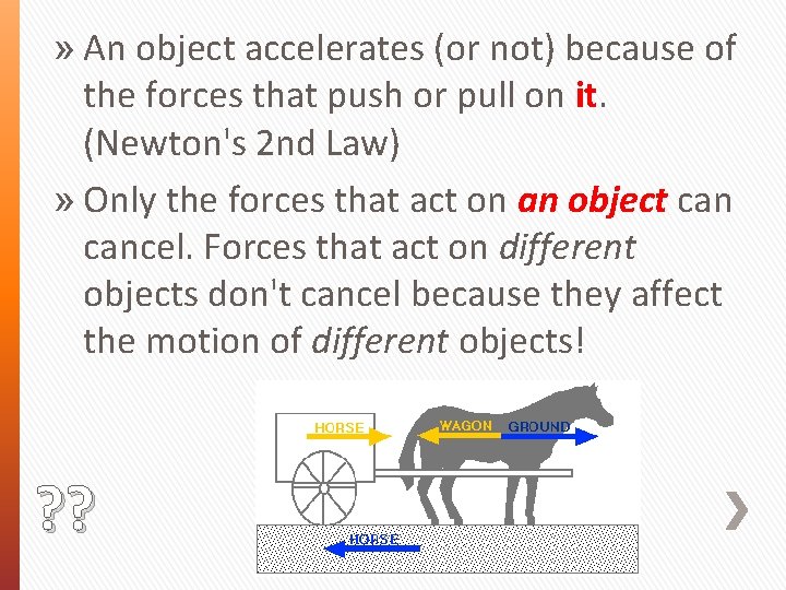 » An object accelerates (or not) because of the forces that push or pull