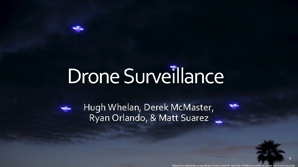 Drone Surveillance Hugh Whelan, Derek Mc. Master, Ryan Orlando, & Matt Suarez http: //www.