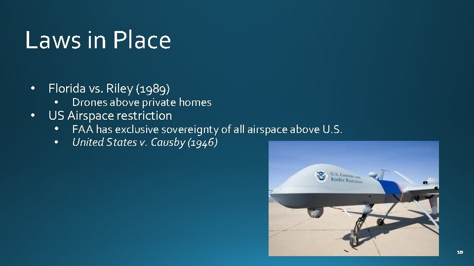 Laws in Place • Florida vs. Riley (1989) • US Airspace restriction • FAA
