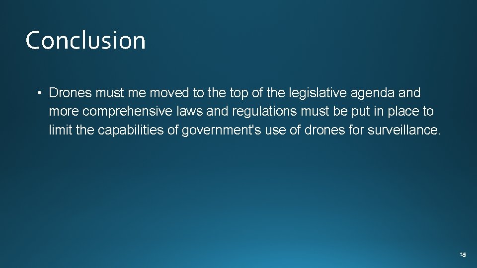 Conclusion • Drones must me moved to the top of the legislative agenda and