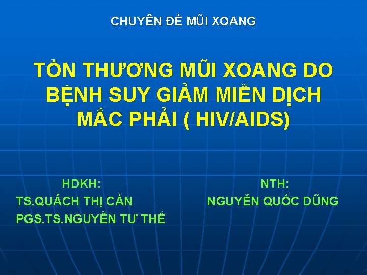 CHUYÊN ĐỀ MŨI XOANG TỔN THƯƠNG MŨI XOANG DO BỆNH SUY GIẢM MIỄN DỊCH