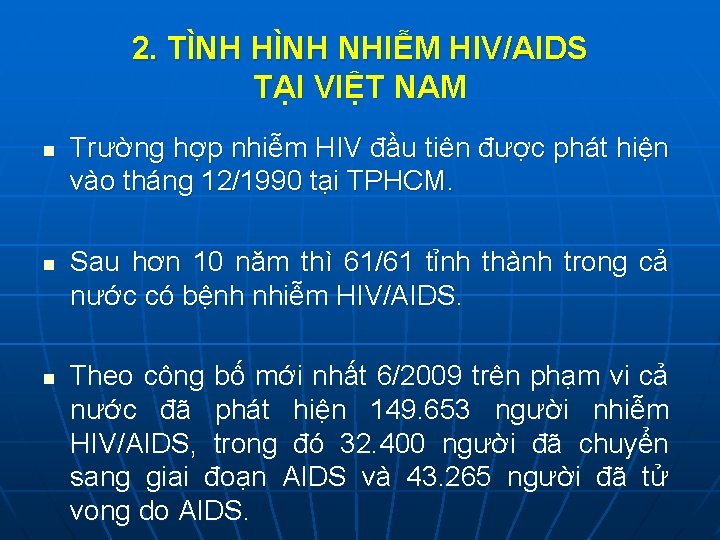 2. TÌNH HÌNH NHIỄM HIV/AIDS TẠI VIỆT NAM n n n Trường hợp nhiễm