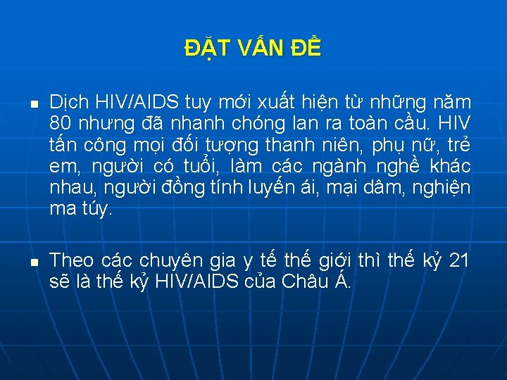 ĐẶT VẤN ĐỀ n n Dịch HIV/AIDS tuy mới xuất hiện từ những năm