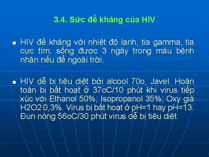 3. 4. Sức đề kháng của HIV n n HIV đề kháng với nhiệt