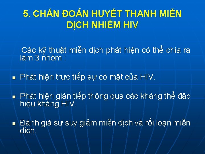 5. CHẤN ĐOÁN HUYẾT THANH MIỄN DỊCH NHIỄM HIV Các kỹ thuật miễn dịch