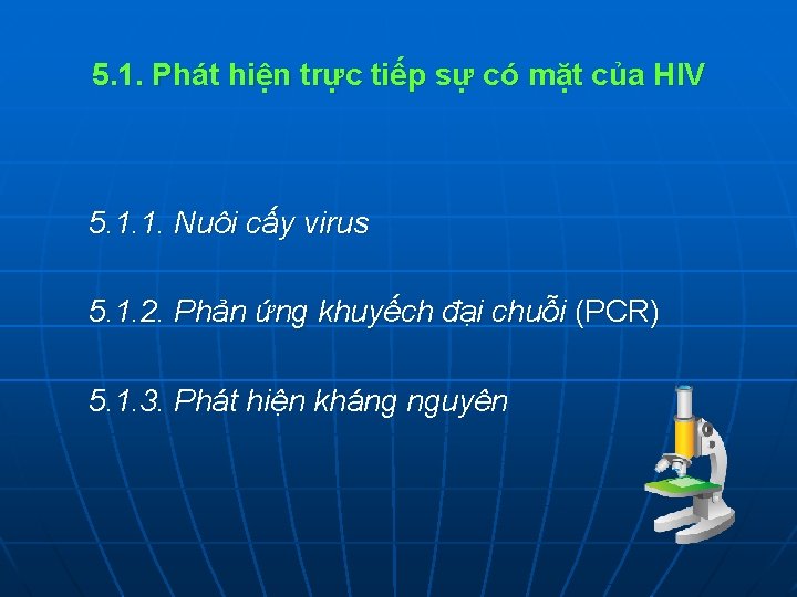 5. 1. Phát hiện trực tiếp sự có mặt của HIV 5. 1. 1.