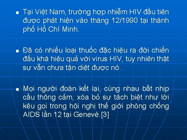 n Tại Việt Nam, trường hợp nhiễm HIV đầu tiên được phát hiện vào