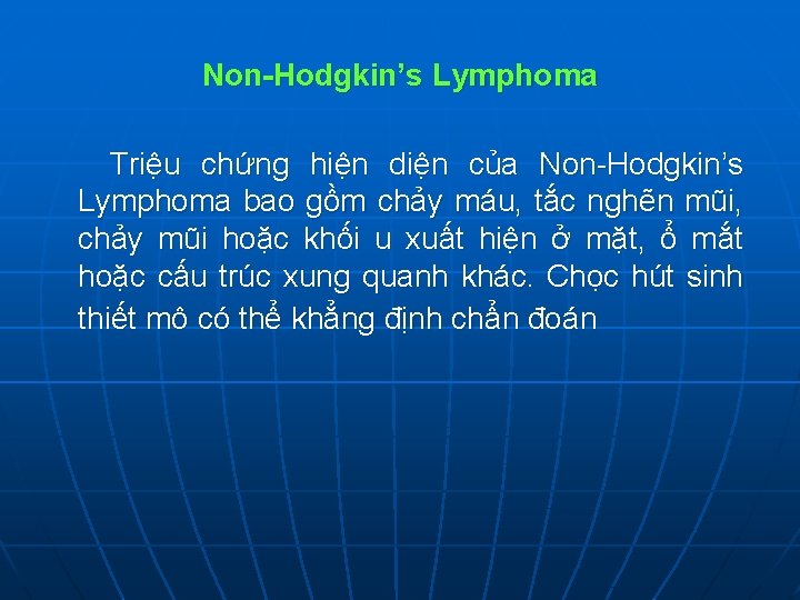 Non-Hodgkin’s Lymphoma Triệu chứng hiện diện của Non-Hodgkin’s Lymphoma bao gồm chảy máu, tắc