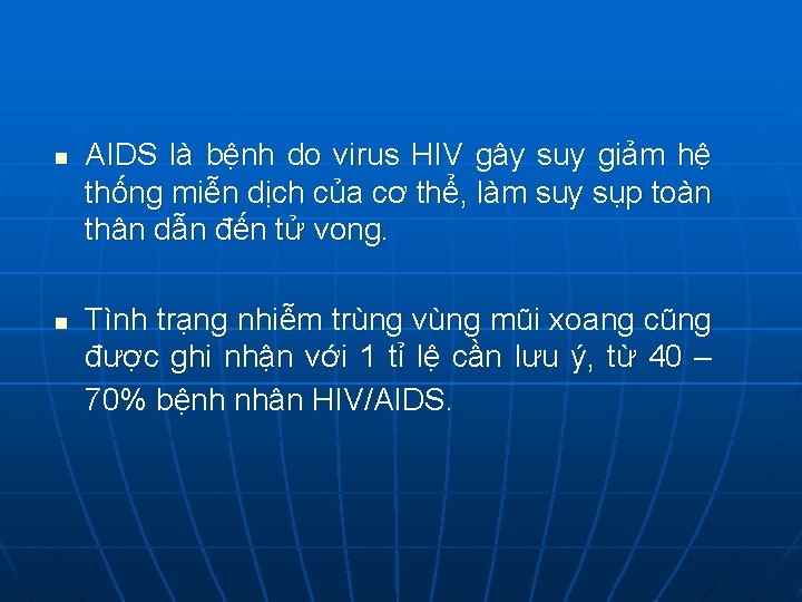 n AIDS là bệnh do virus HIV gây suy giảm hệ thống miễn dịch