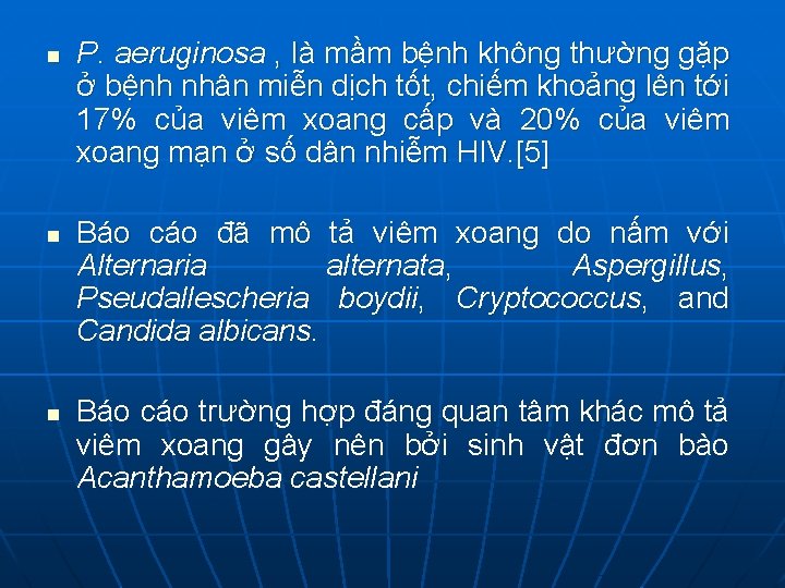 n n n P. aeruginosa , là mầm bệnh không thường gặp ở bệnh