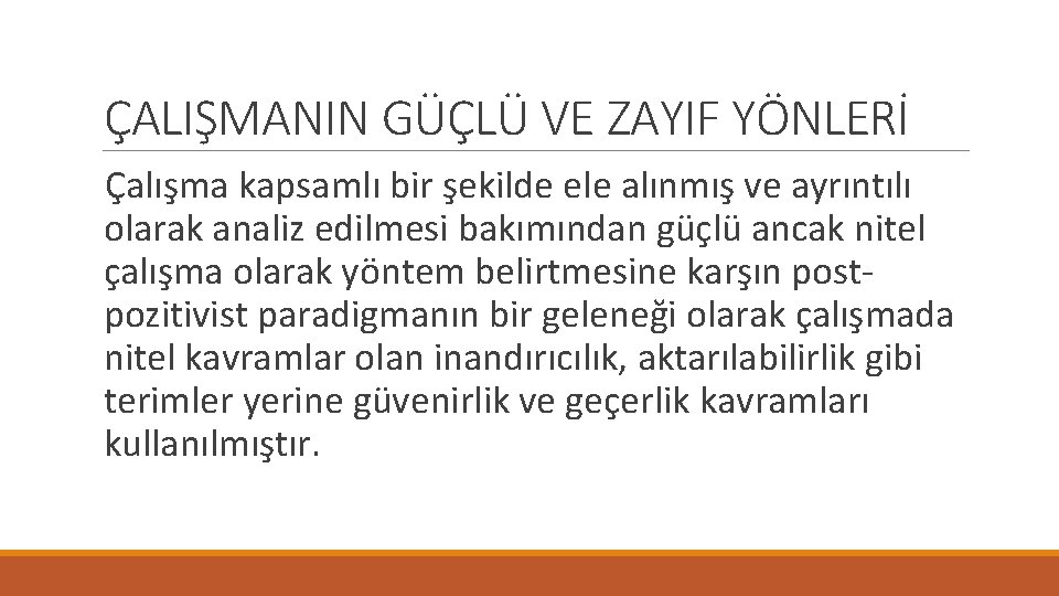 ÇALIŞMANIN GÜÇLÜ VE ZAYIF YÖNLERİ Çalışma kapsamlı bir şekilde ele alınmış ve ayrıntılı olarak