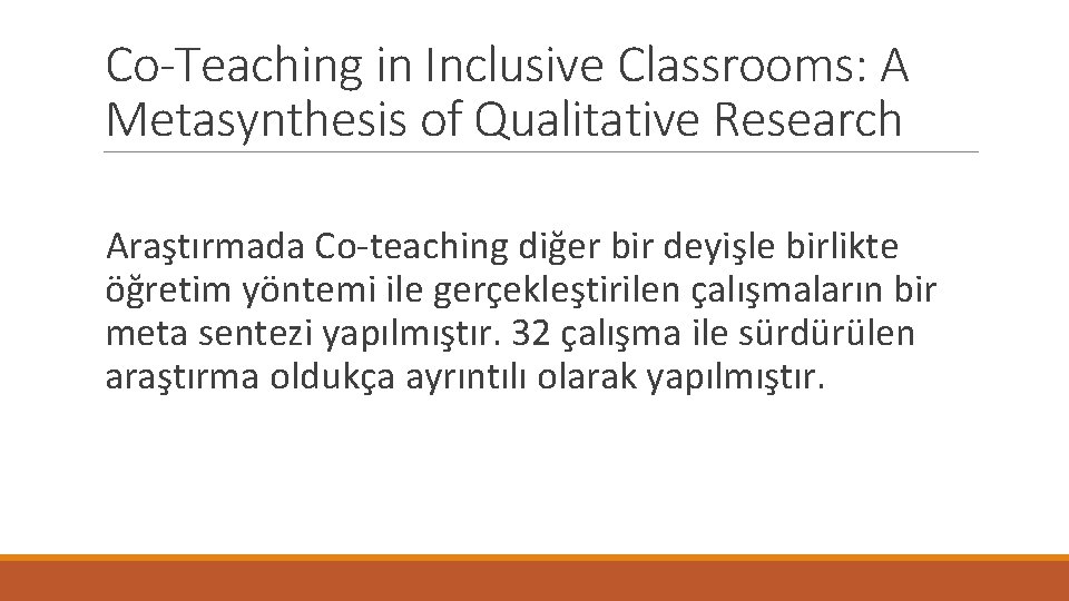 Co-Teaching in Inclusive Classrooms: A Metasynthesis of Qualitative Research Araştırmada Co-teaching diğer bir deyişle