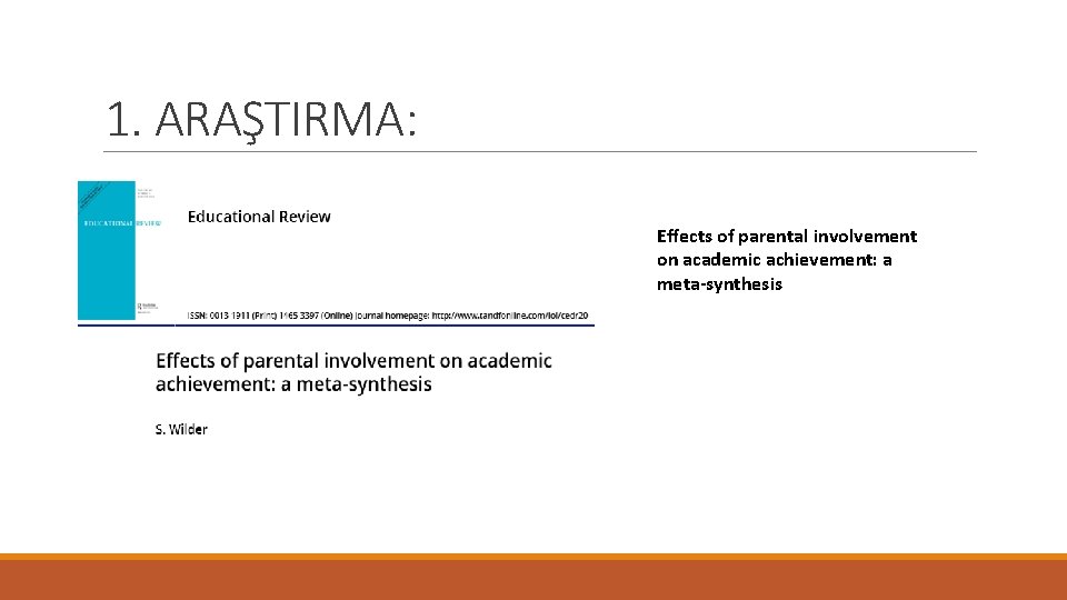 1. ARAŞTIRMA: Effects of parental involvement on academic achievement: a meta-synthesis 