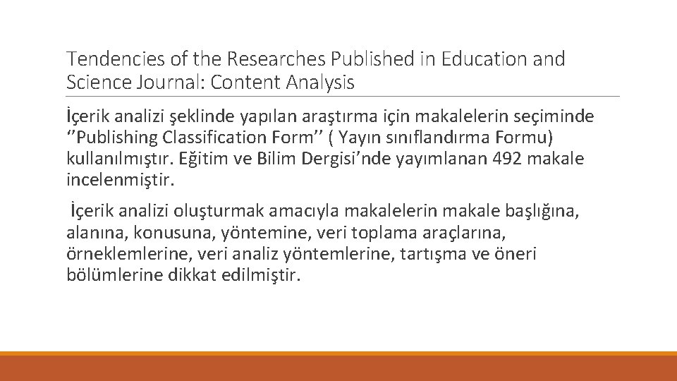 Tendencies of the Researches Published in Education and Science Journal: Content Analysis İçerik analizi