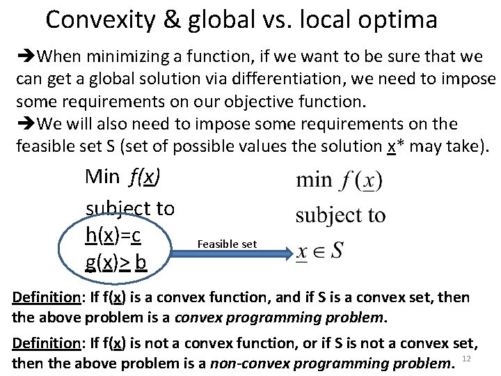 Convexity & global vs. local optima When minimizing a function, if we want to