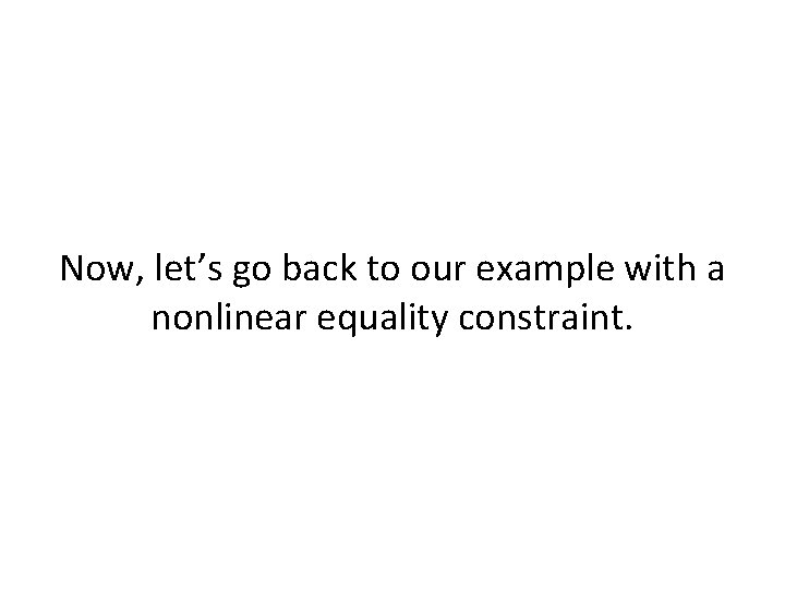 Now, let’s go back to our example with a nonlinear equality constraint. 