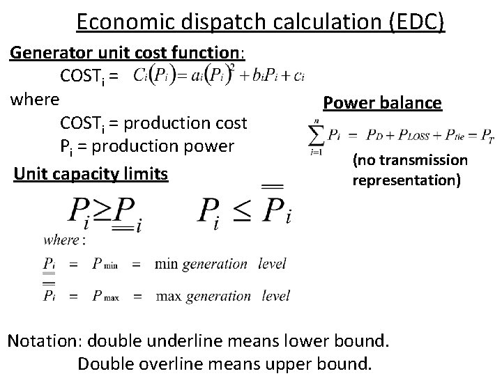 Economic dispatch calculation (EDC) Generator unit cost function: COSTi = where COSTi = production