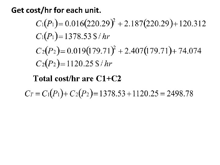 Get cost/hr for each unit. Total cost/hr are C 1+C 2 