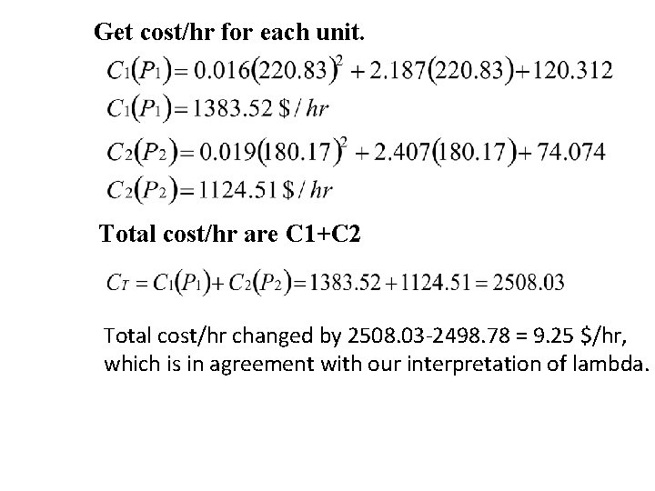 Get cost/hr for each unit. Total cost/hr are C 1+C 2 Total cost/hr changed