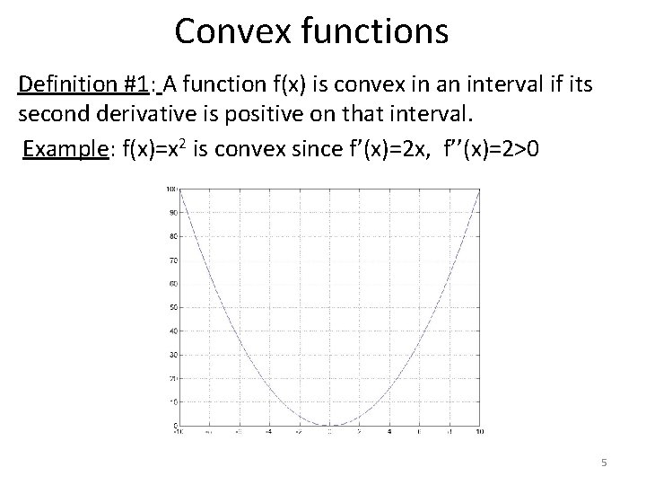 Convex functions Definition #1: A function f(x) is convex in an interval if its