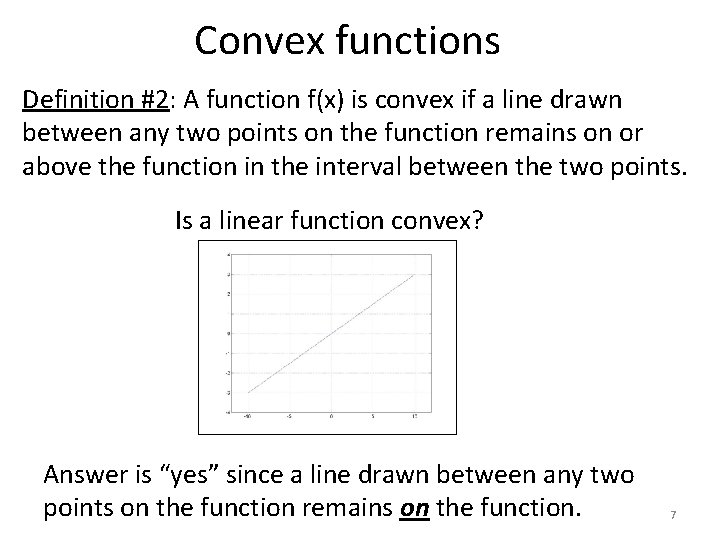 Convex functions Definition #2: A function f(x) is convex if a line drawn between