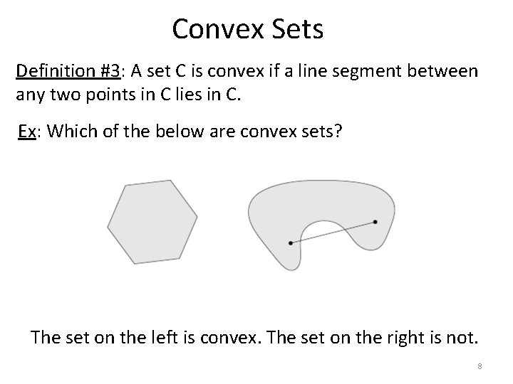 Convex Sets Definition #3: A set C is convex if a line segment between