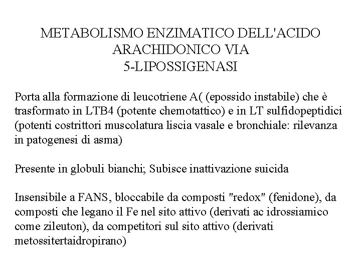 METABOLISMO ENZIMATICO DELL'ACIDO ARACHIDONICO VIA 5 -LIPOSSIGENASI Porta alla formazione di leucotriene A( (epossido