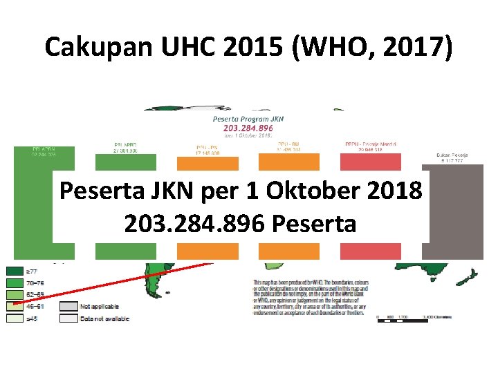 Cakupan UHC 2015 (WHO, 2017) Peserta JKN per 1 Oktober 2018 203. 284. 896