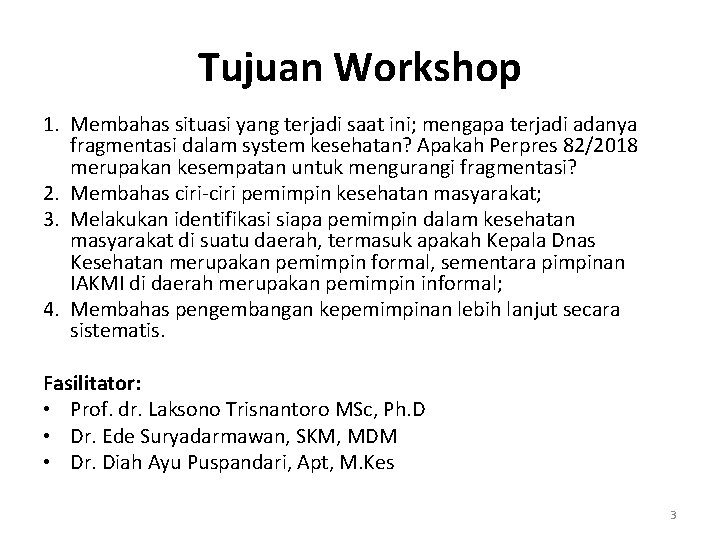 Tujuan Workshop 1. Membahas situasi yang terjadi saat ini; mengapa terjadi adanya fragmentasi dalam
