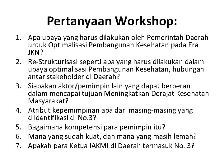 Pertanyaan Workshop: 1. Apa upaya yang harus dilakukan oleh Pemerintah Daerah untuk Optimalisasi Pembangunan