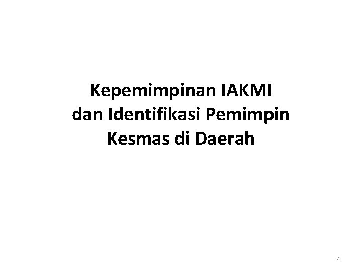 Kepemimpinan IAKMI dan Identifikasi Pemimpin Kesmas di Daerah 4 