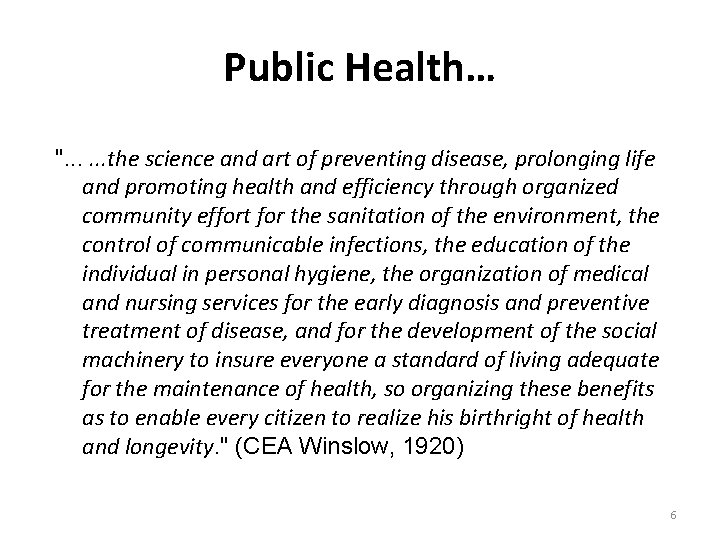 Public Health… ". . . the science and art of preventing disease, prolonging life