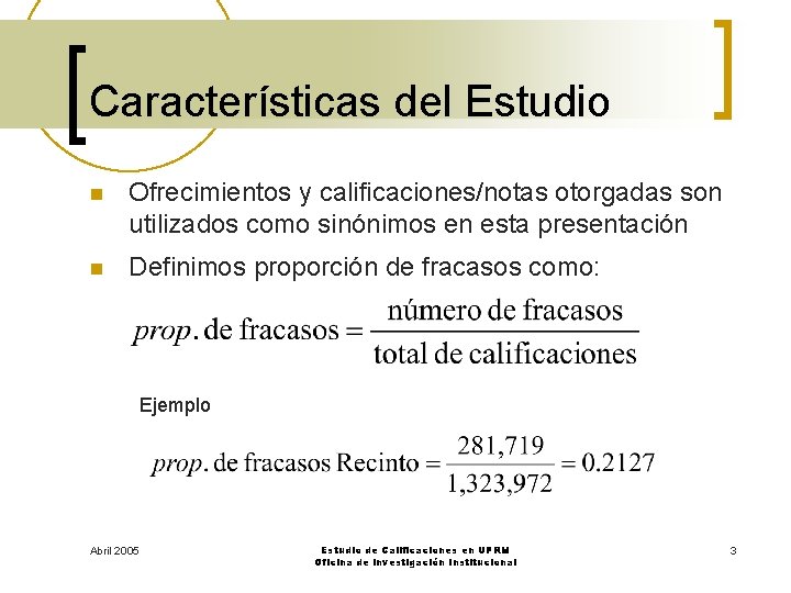 Características del Estudio n Ofrecimientos y calificaciones/notas otorgadas son utilizados como sinónimos en esta